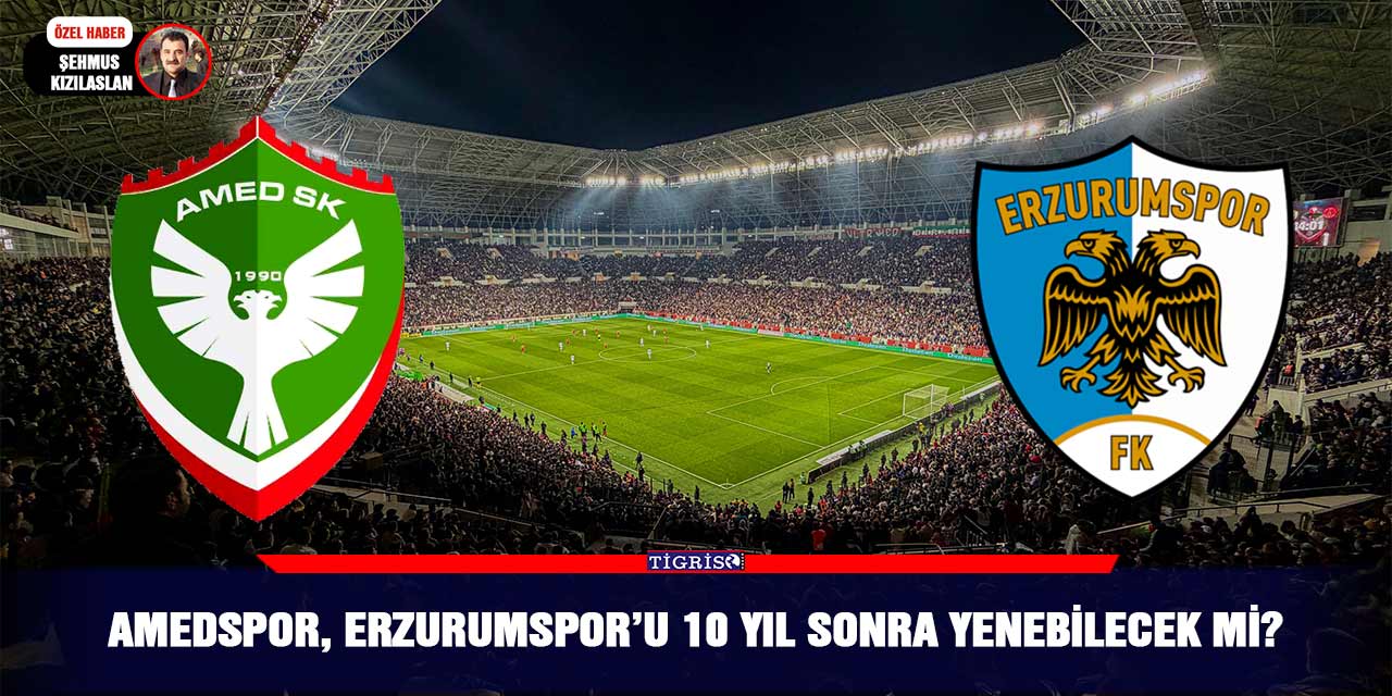 Amedspor, Erzurumspor’u 10 yıl sonra yenebilecek mi?
