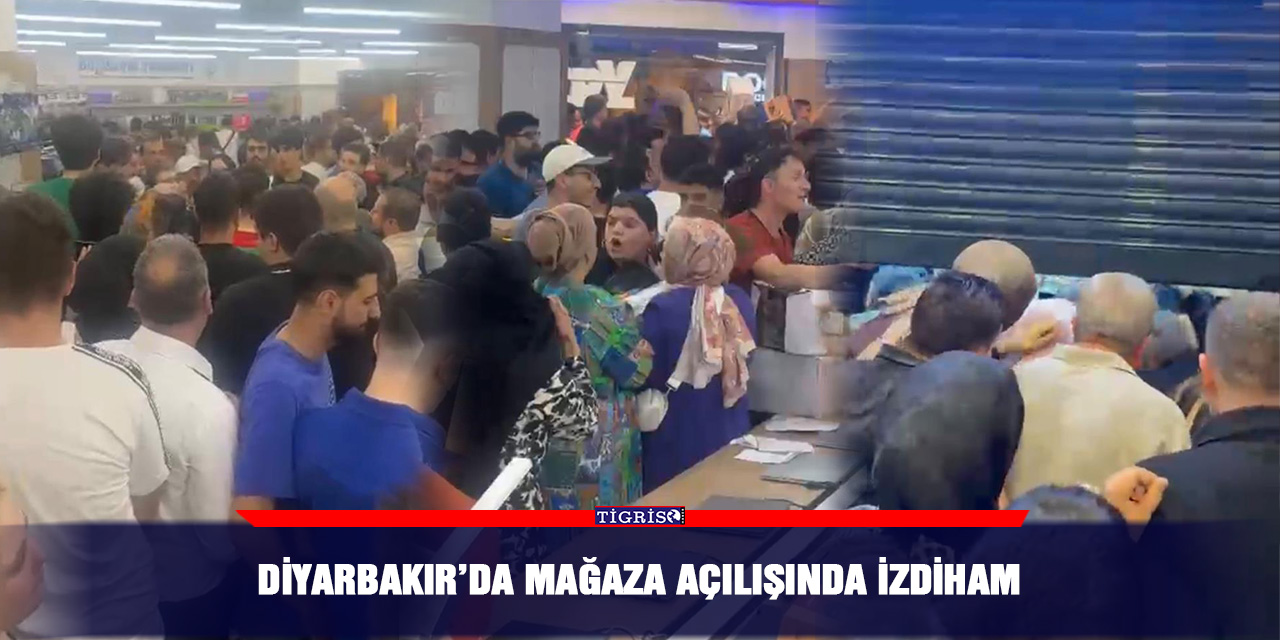 Diyarbakır’da mağaza açılışında izdiham
