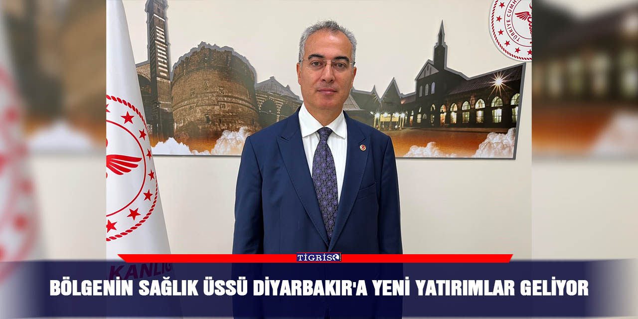 Bölgenin sağlık üssü Diyarbakır'a yeni yatırımlar geliyor