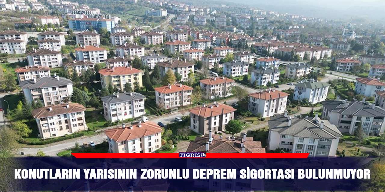 Konutların yarısının Zorunlu Deprem Sigortası bulunmuyor