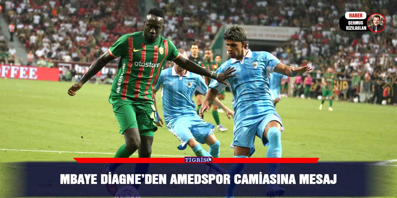 Mbaye Diagne’den Amedspor Camiasına mesaj