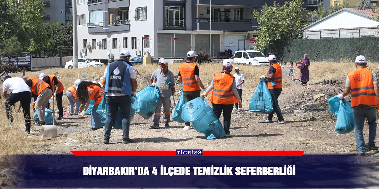 Diyarbakır’da 4 ilçede temizlik seferberliği