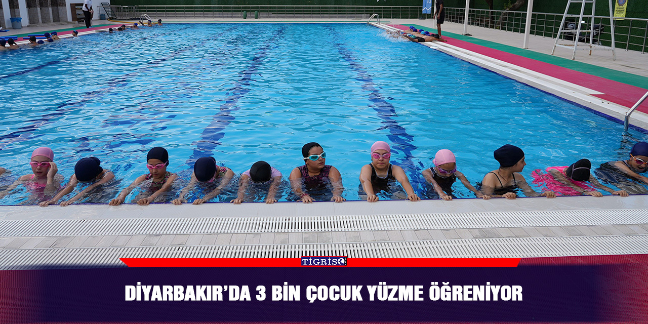 Diyarbakır’da 3 bin çocuk yüzme öğreniyor