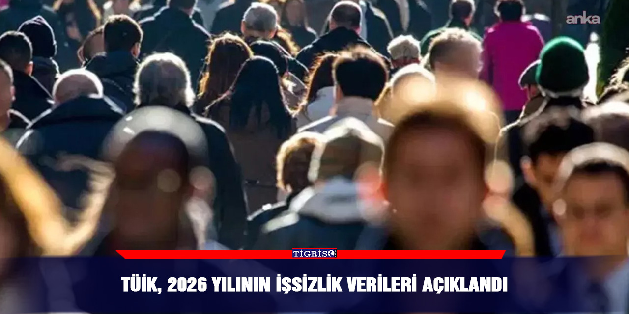 TÜİK, 2026 yılının işsizlik verileri açıklandı