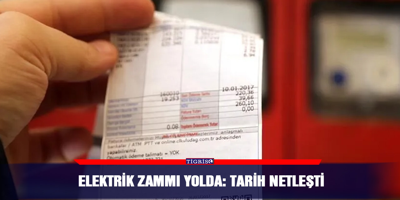 Elektrik zammı yolda: Tarih netleşti
