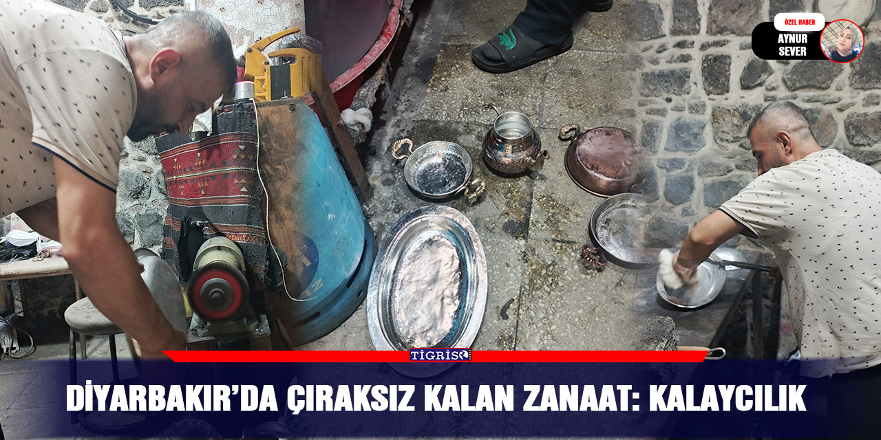 Diyarbakır’da çıraksız kalan zanaat: Kalaycılık