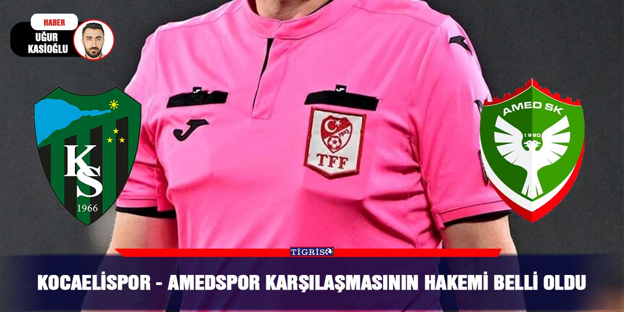 Kocaelispor - Amedspor karşılaşmasının hakemi belli oldu