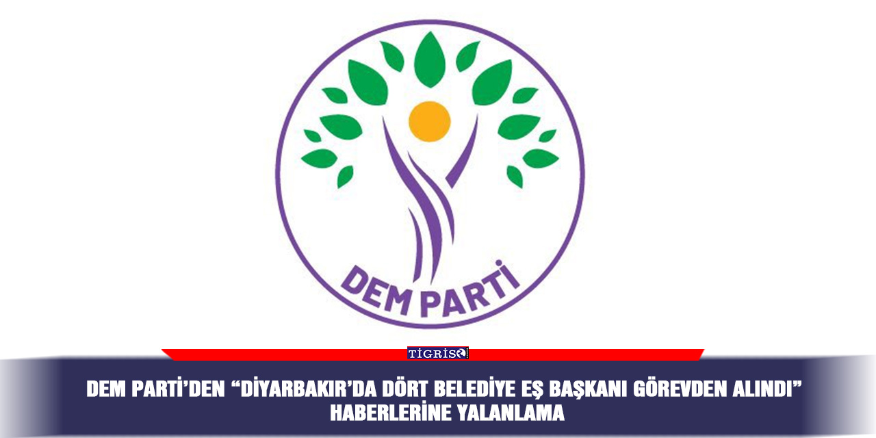 DEM Parti’den “Diyarbakır’da dört belediye eş başkanı görevden alındı” haberlerine yalanlama