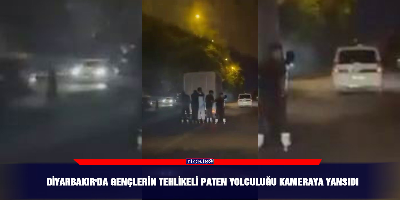 Diyarbakır'da gençlerin tehlikeli paten yolculuğu kameraya yansıdı