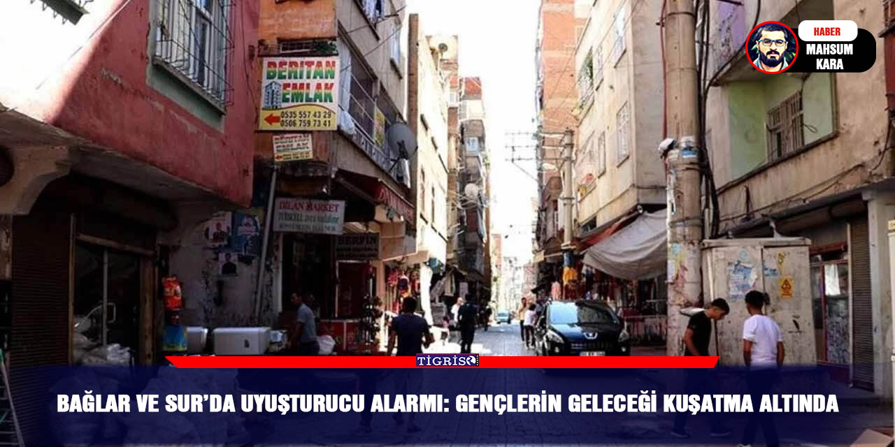 Bağlar ve Sur’da uyuşturucu alarmı: Gençlerin geleceği kuşatma altında