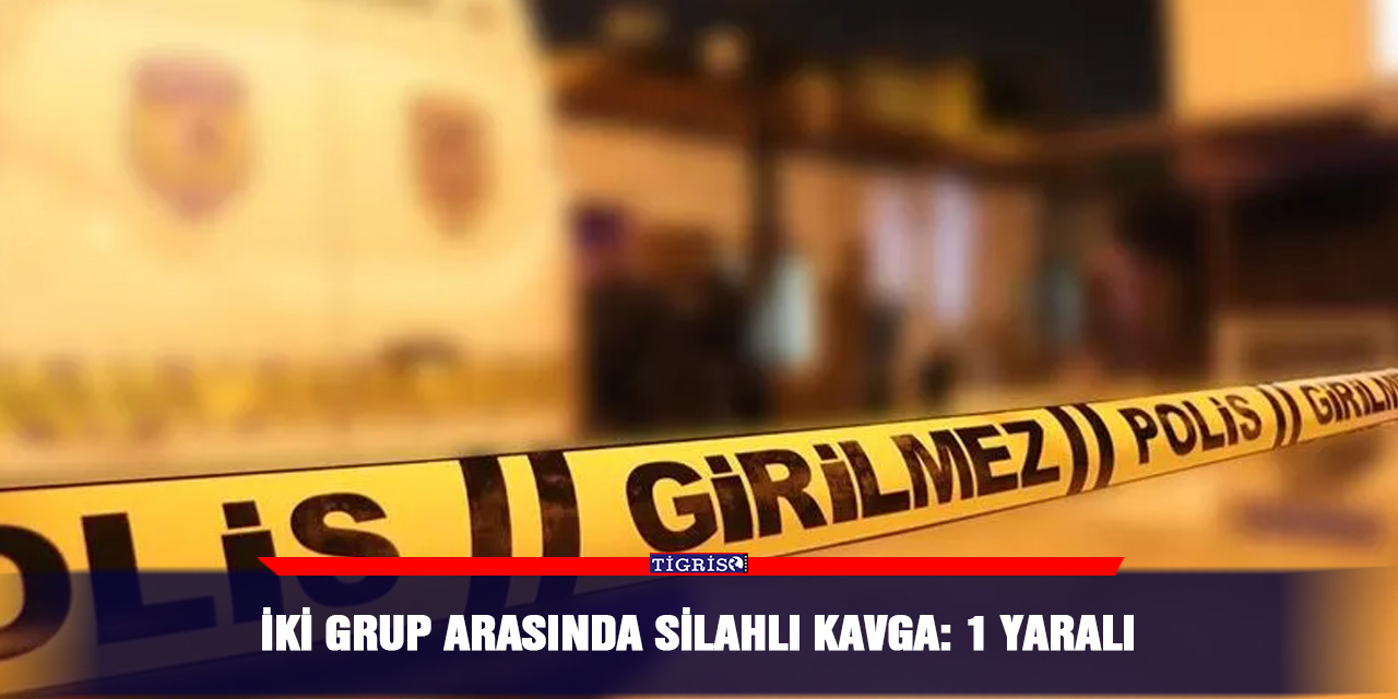 İki grup arasında silahlı kavga: 1 yaralı