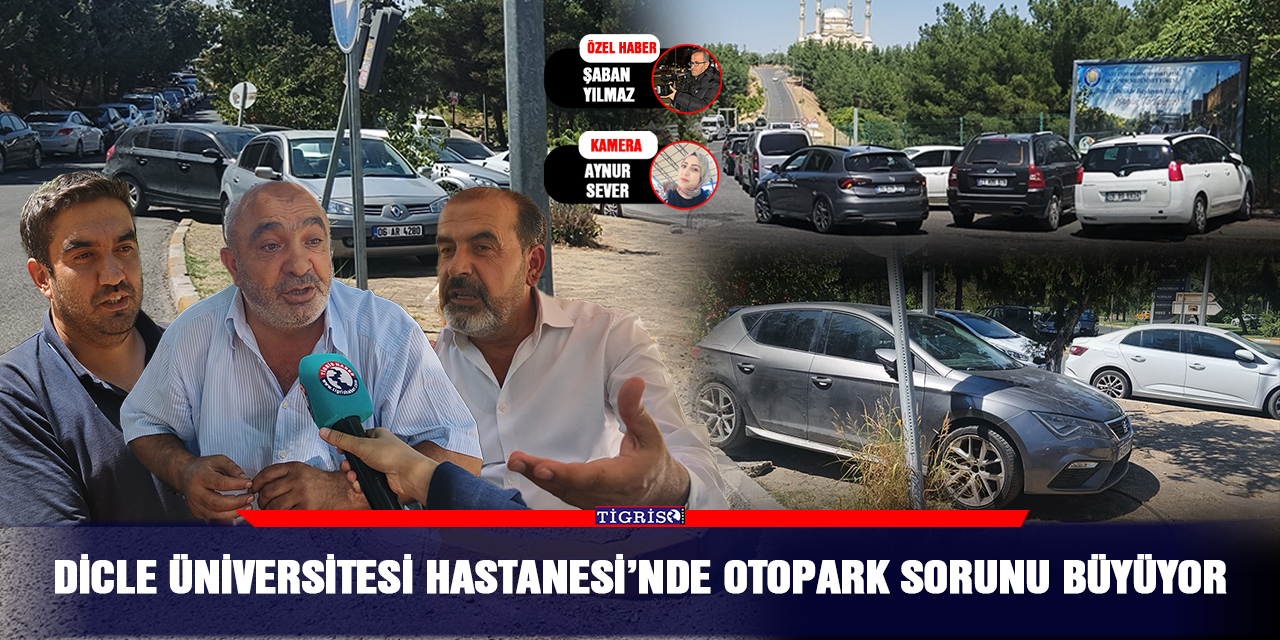 Dicle Üniversitesi Hastanesi’nde otopark sorunu büyüyor