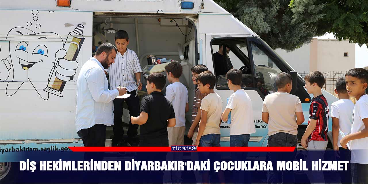 Diş hekimlerinden Diyarbakır'daki çocuklara mobil hizmet