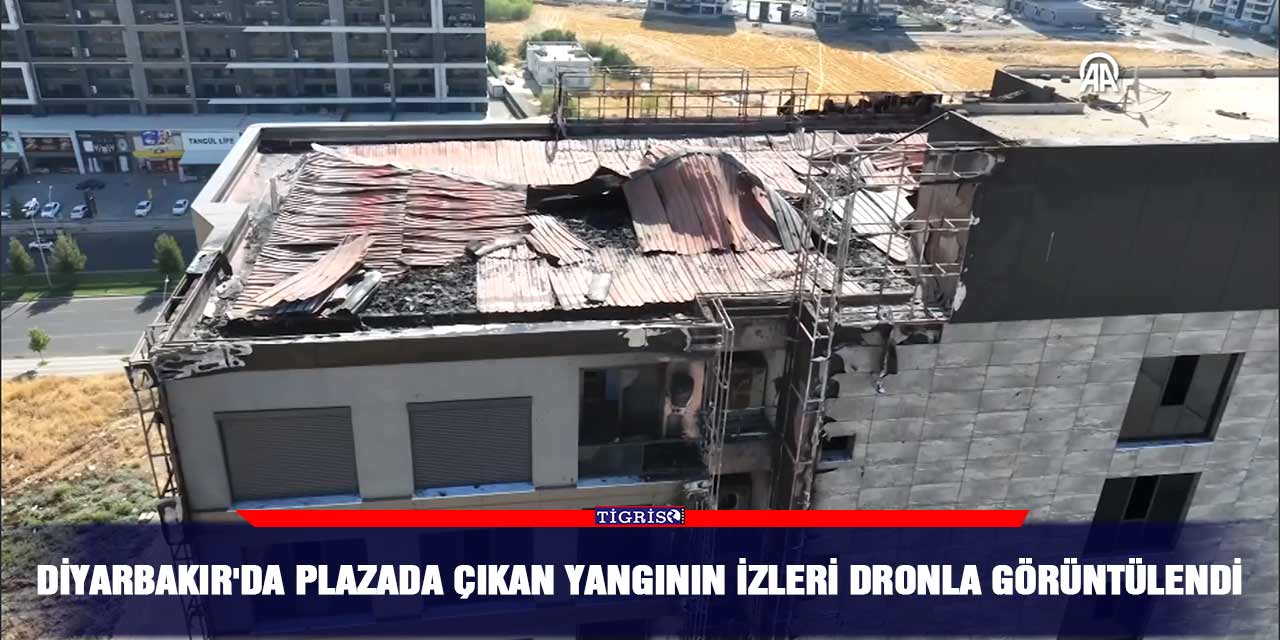 Diyarbakır'da plazada çıkan yangının izleri dronla görüntülendi