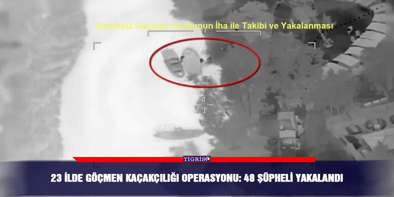 23 ilde göçmen kaçakçılığı operasyonu: 48 şüpheli yakalandı