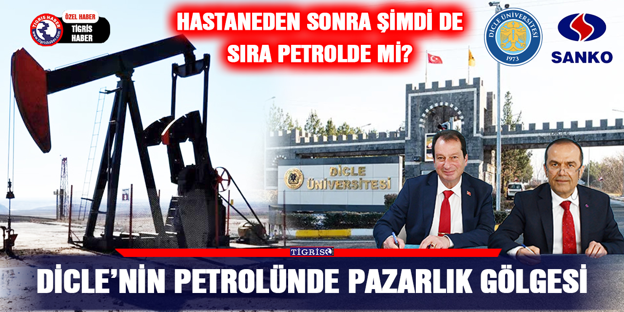Dicle’nin petrolünde pazarlık gölgesi