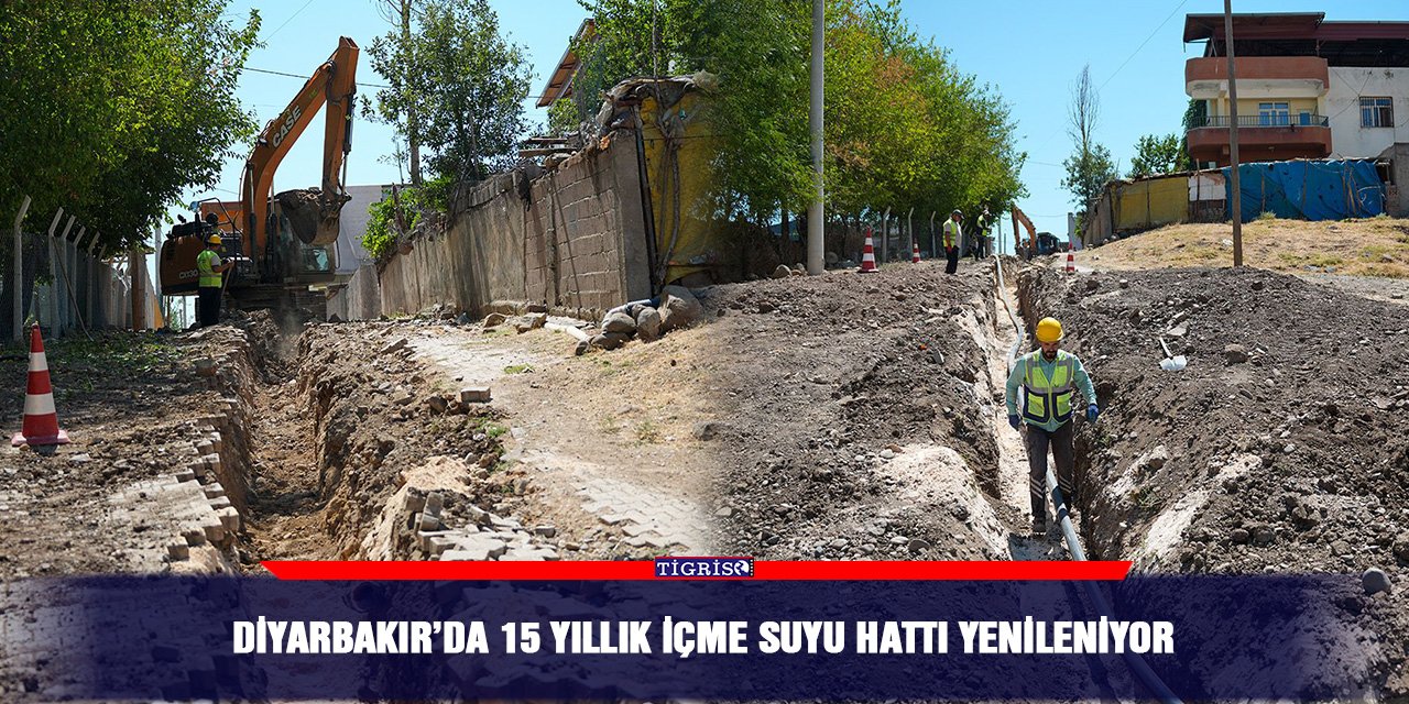 Diyarbakır’da 15 yıllık içme suyu hattı yenileniyor
