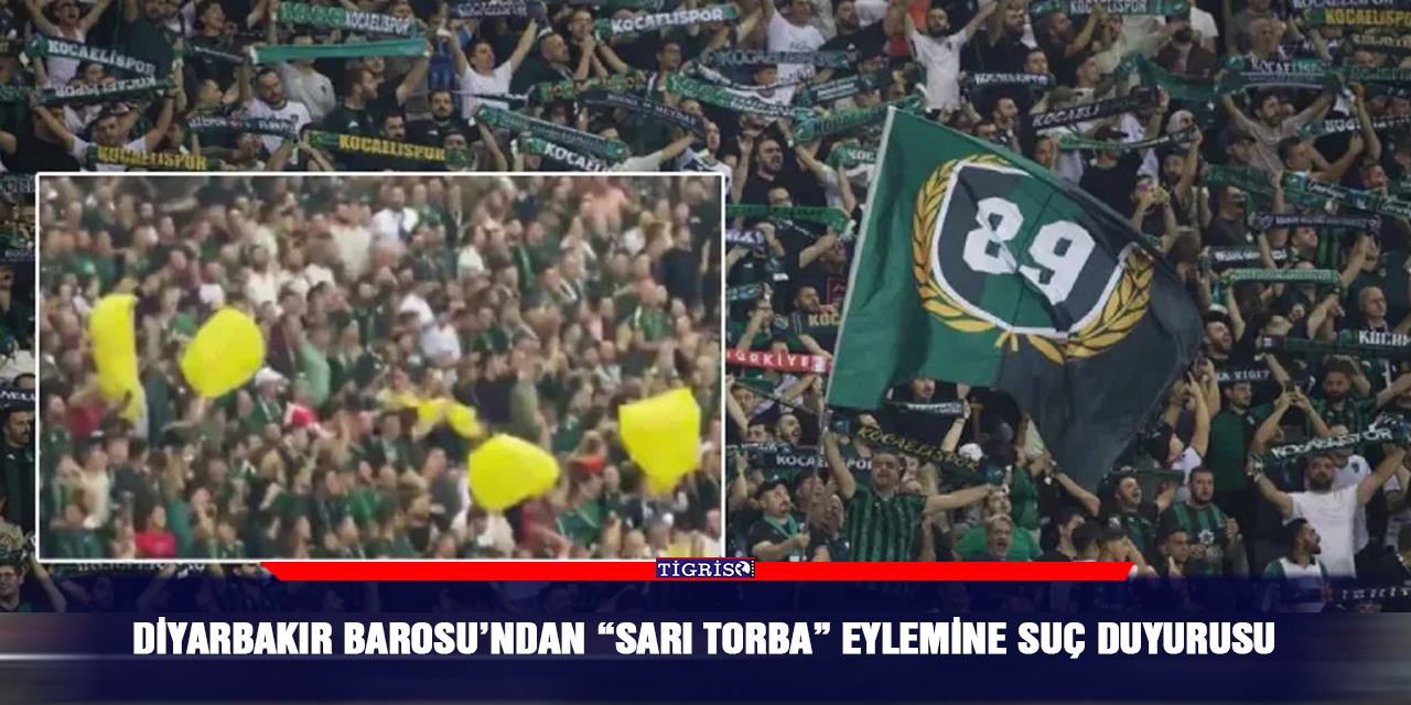 Diyarbakır Barosu’ndan “Sarı Torba” eylemine suç duyurusu