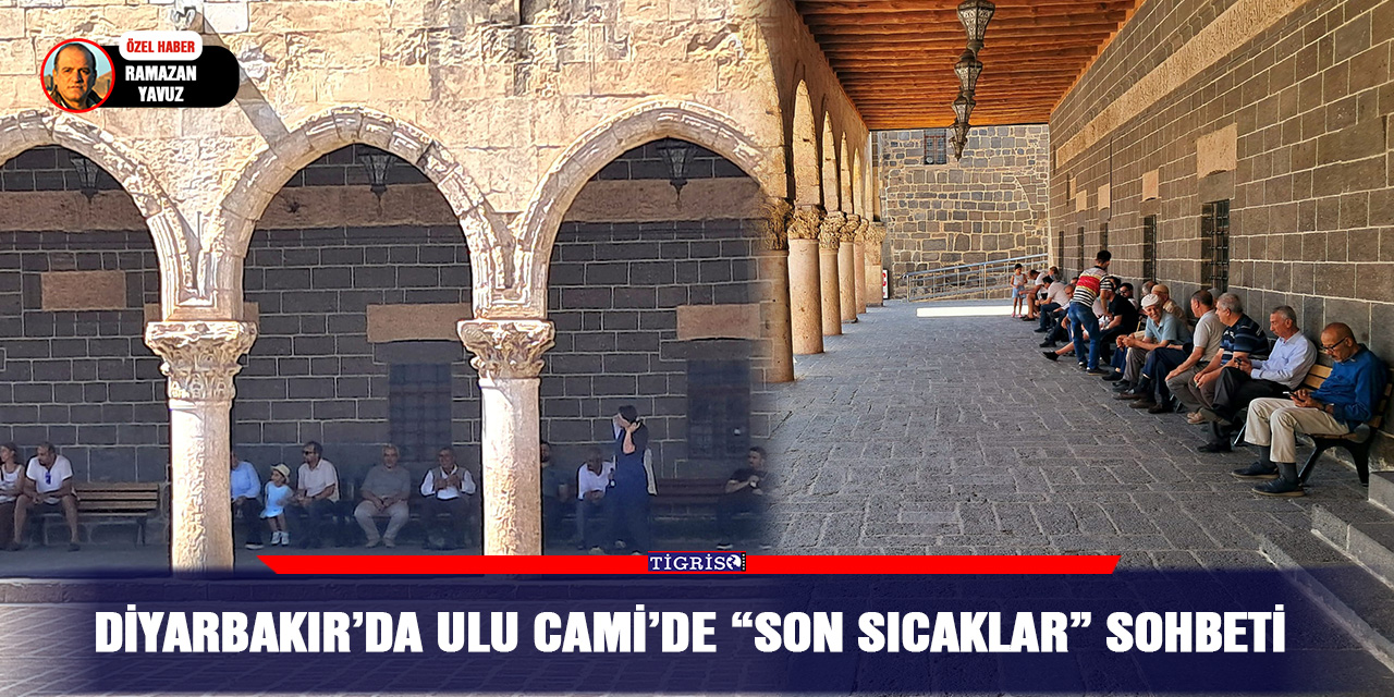 Diyarbakır’da Ulu Cami’de “son sıcaklar” sohbeti