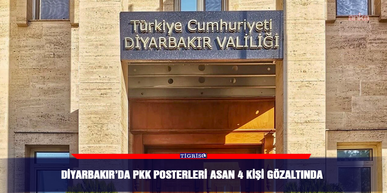 Diyarbakır’da PKK posterleri asan 4 kişi gözaltında