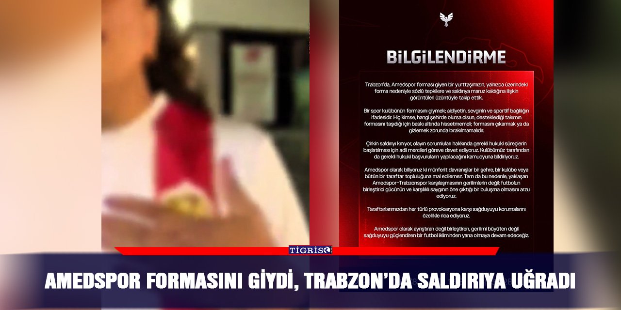 Amedspor formasını giydi, Trabzon’da saldırıya uğradı