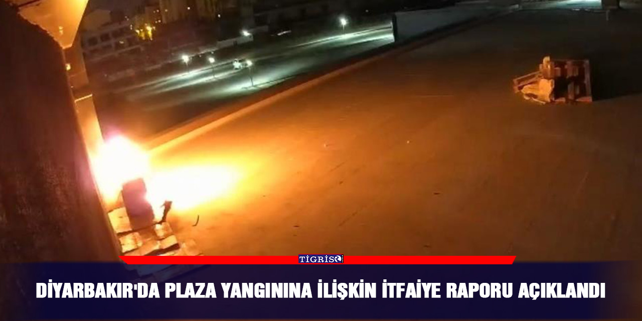 Diyarbakır'da plaza yangınına ilişkin itfaiye raporu açıklandı
