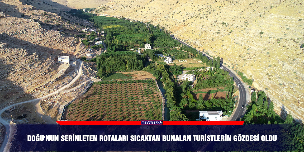 Doğu'nun serinleten rotaları sıcaktan bunalan turistlerin gözdesi oldu