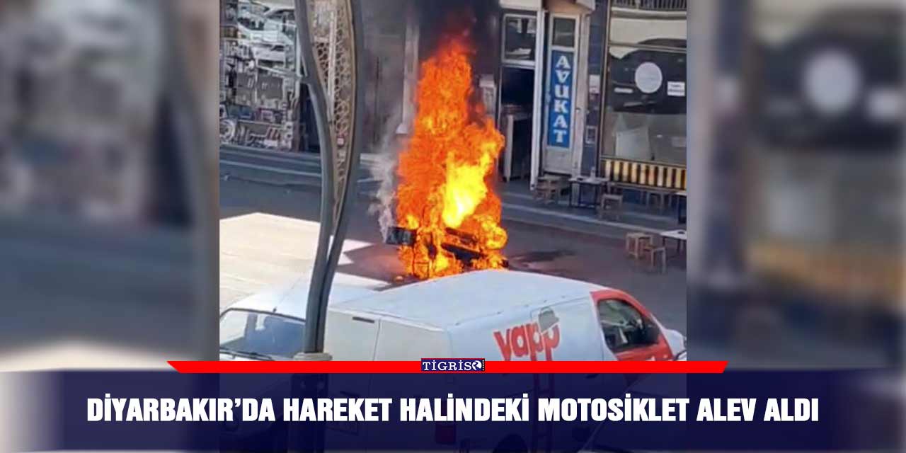 Diyarbakır’da hareket halindeki motosiklet alev aldı