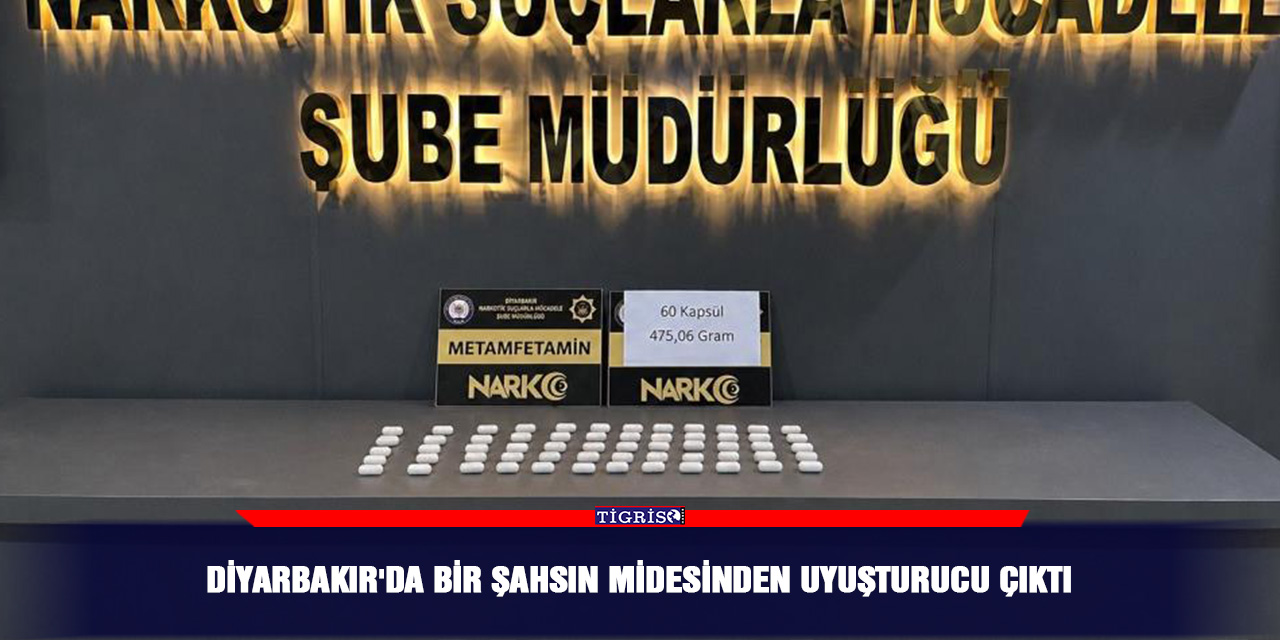 Diyarbakır'da bir şahsın midesinden uyuşturucu çıktı