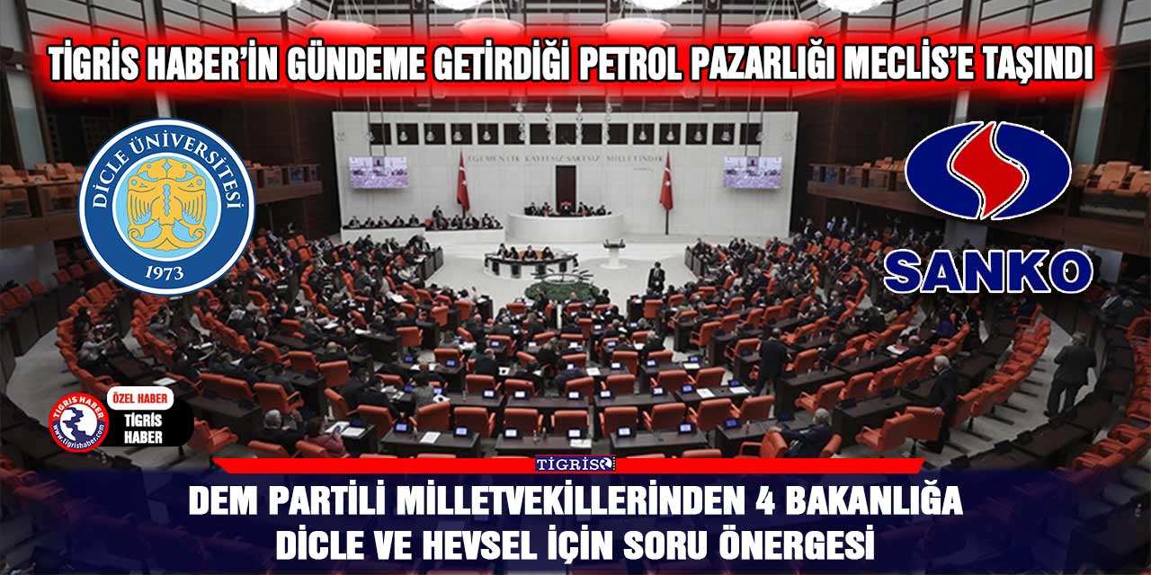 Tigris Haber’in gündeme getirdiği petrol pazarlığı Meclis’e taşındı