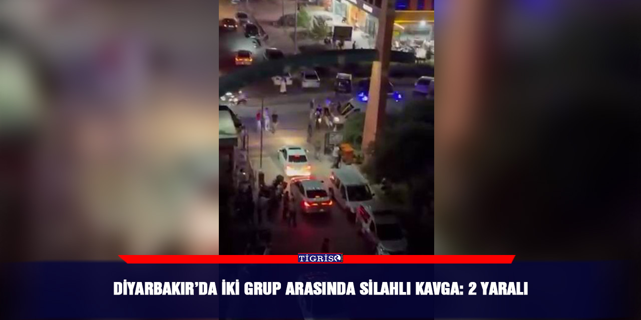 Diyarbakır’da iki grup arasında silahlı kavga: 2 yaralı