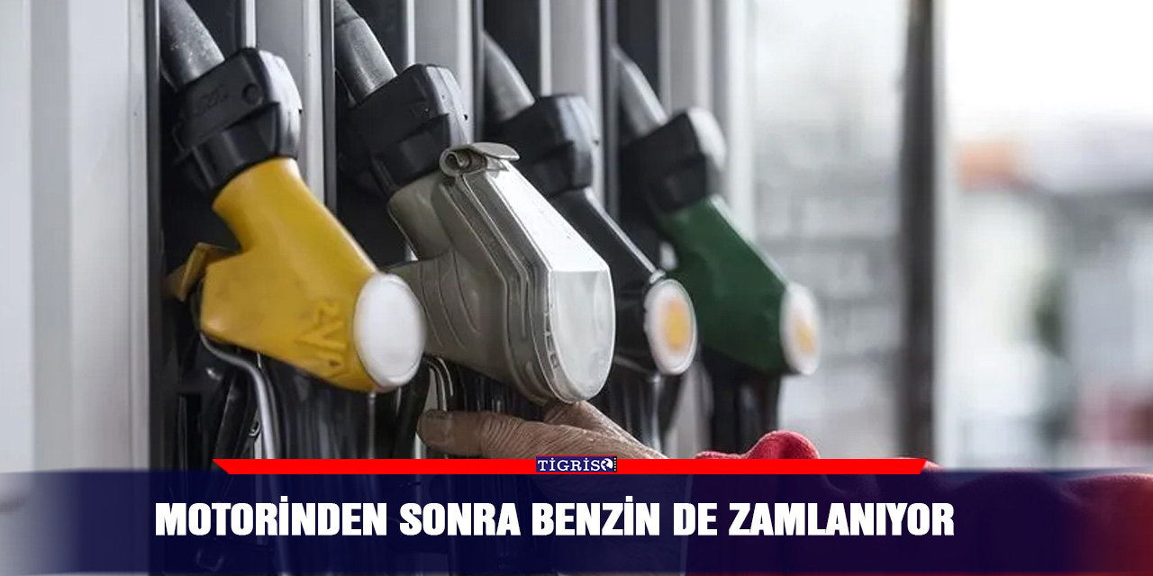 Motorinden sonra benzin de zamlanıyor
