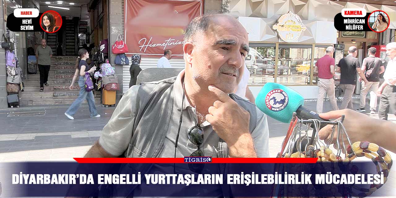 Diyarbakır’da engelli yurttaşların erişilebilirlik mücadelesi