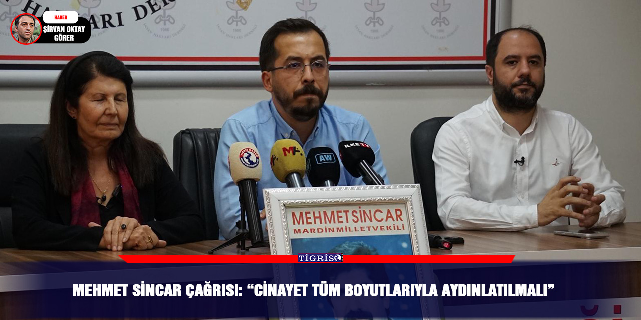 Mehmet Sincar çağrısı: “Cinayet tüm boyutlarıyla aydınlatılmalı”