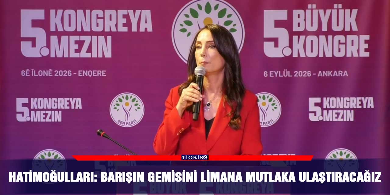 Hatimoğulları: Barışın gemisini limana mutlaka ulaştıracağız