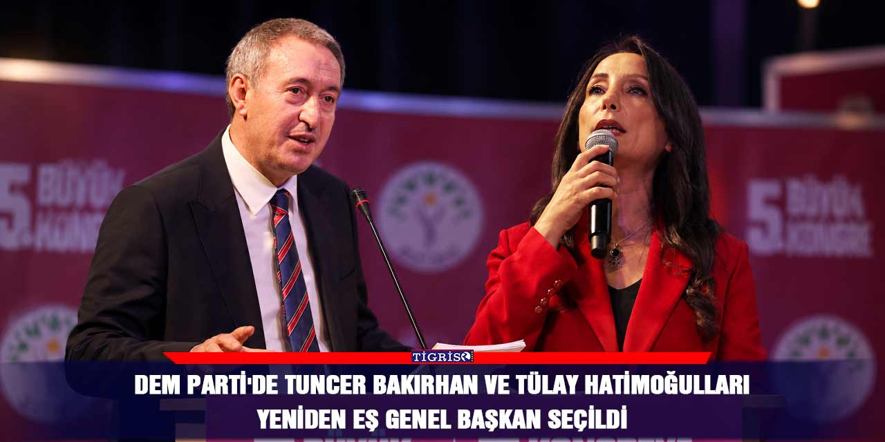 DEM Parti'de Tuncer Bakırhan ve Tülay Hatimoğulları yeniden Eş Genel Başkan seçildi