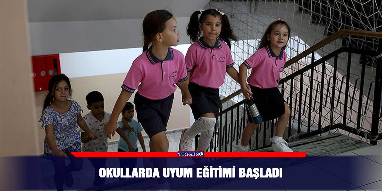 Okullarda uyum eğitimi başladı