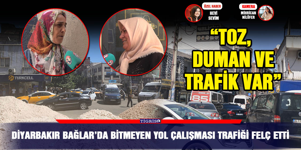 Diyarbakır Bağlar’da bitmeyen yol çalışması trafiği felç etti