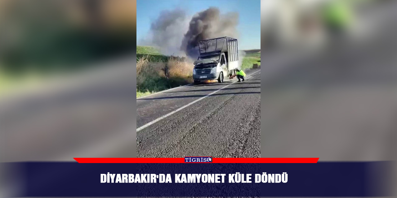 Diyarbakır'da kamyonet küle döndü