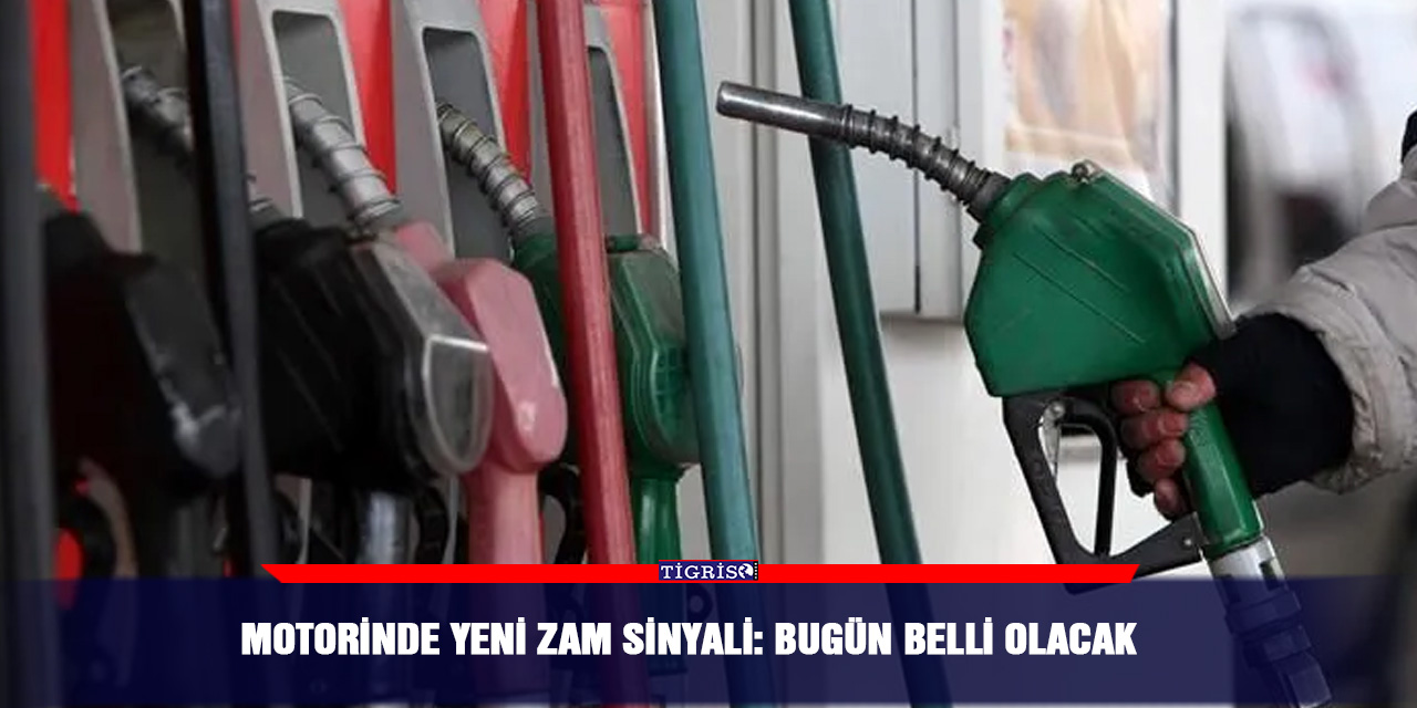 Motorinde yeni zam sinyali: Bugün belli olacak