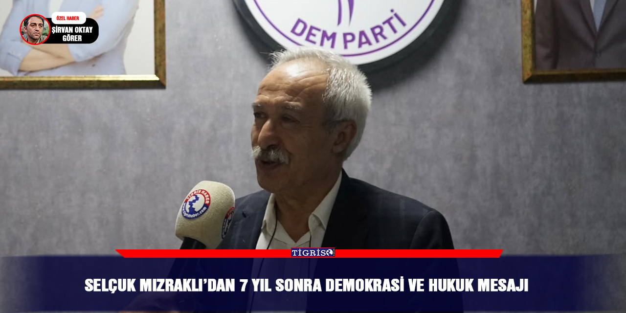Selçuk Mızraklı’dan 7 yıl sonra demokrasi ve hukuk mesajı
