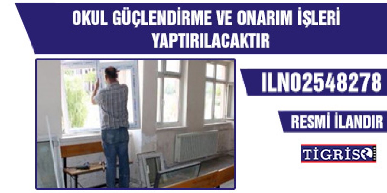 OKUL GÜÇLENDİRME VE ONARIM İŞLERİ YAPTIRILACAKTIR