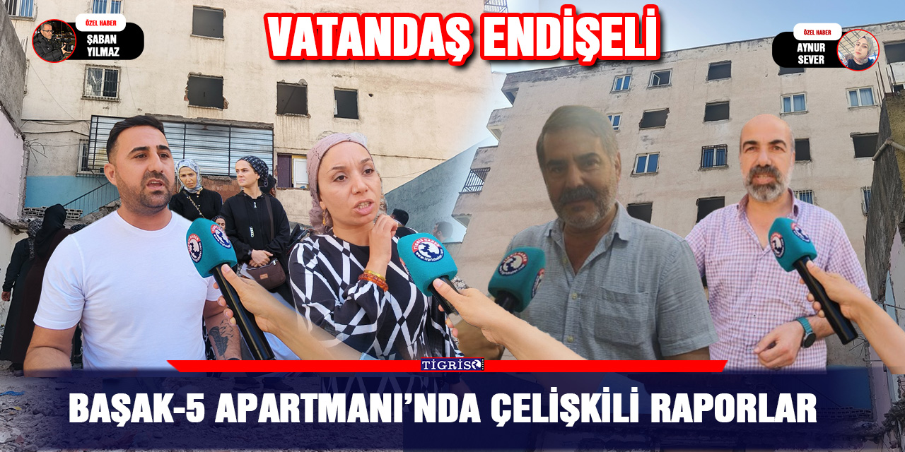 Başak-5 Apartmanı’nda çelişkili raporlar