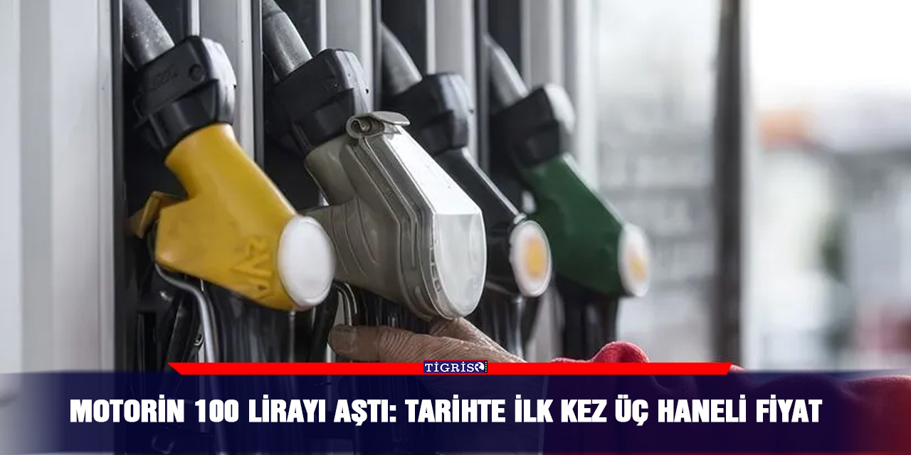 Motorin 100 lirayı aştı: Tarihte ilk kez üç haneli fiyat
