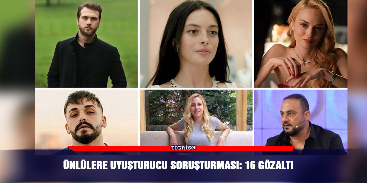 Ünlülere uyuşturucu soruşturması: 16 gözaltı