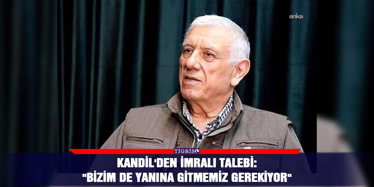Kandil'den İmralı talebi:"Bizim de yanına gitmemiz gerekiyor"
