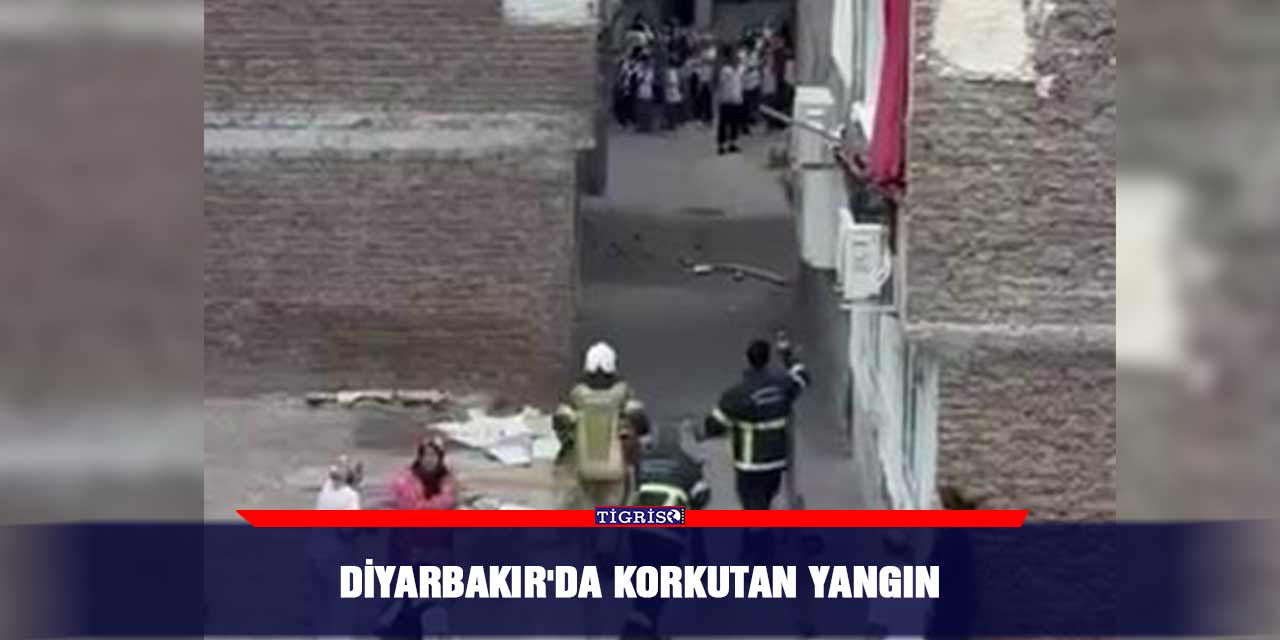 Diyarbakır'da korkutan yangın