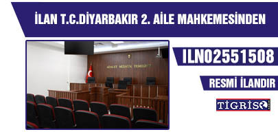 İLAN T.C. DİYARBAKIR 2. Aile Mahkemesinden