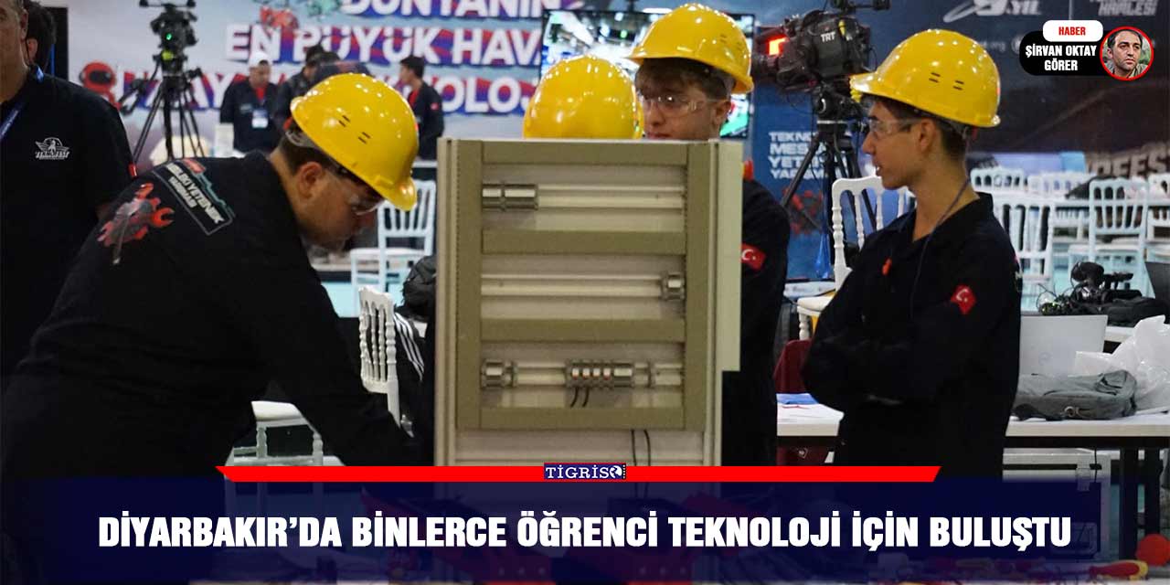 Diyarbakır’da binlerce öğrenci teknoloji için buluştu