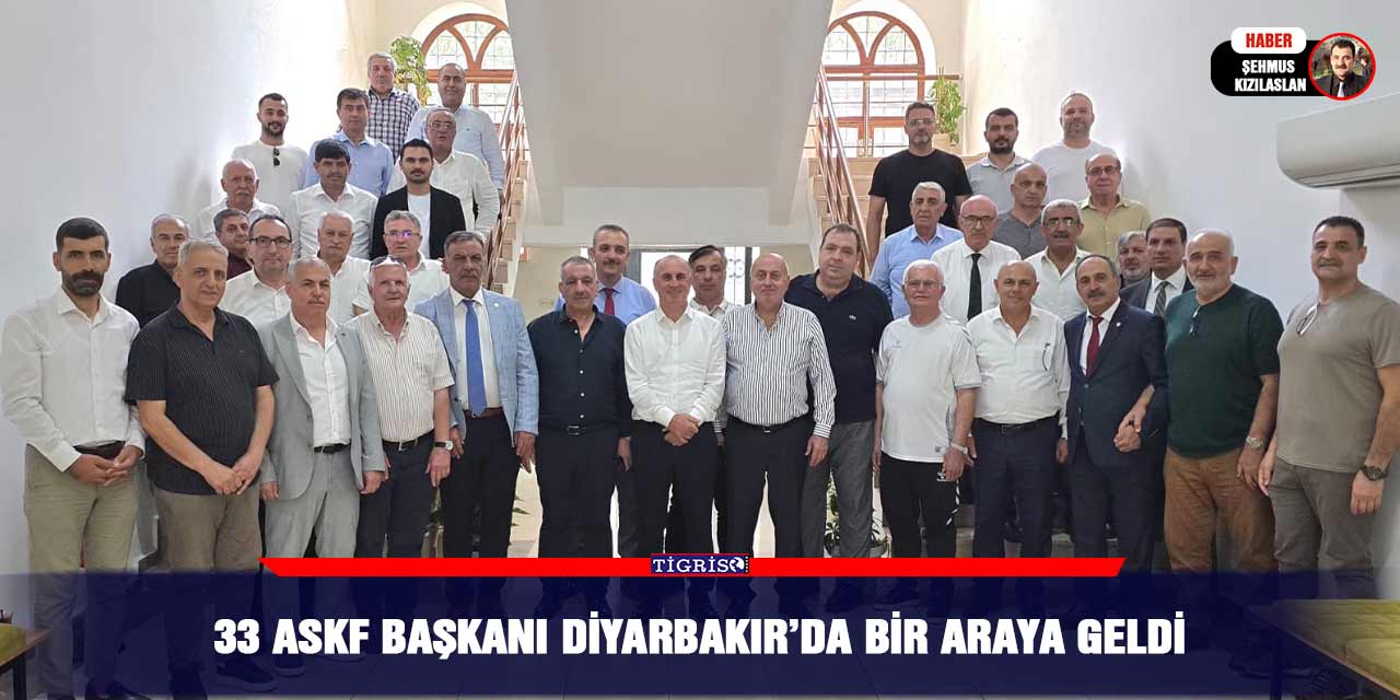 33 ASKF Başkanı Diyarbakır’da bir araya geldi